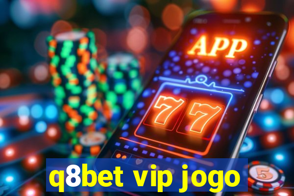 q8bet vip jogo